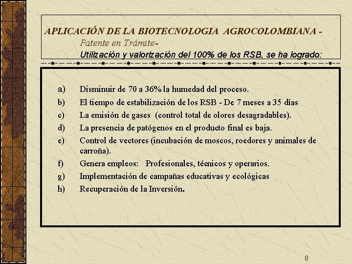 APLICACIÓN DE LA BIOTECNOLOGIA AGROCOLOMBIANA Patente en Trámite. Utilización y valorización del 100% de