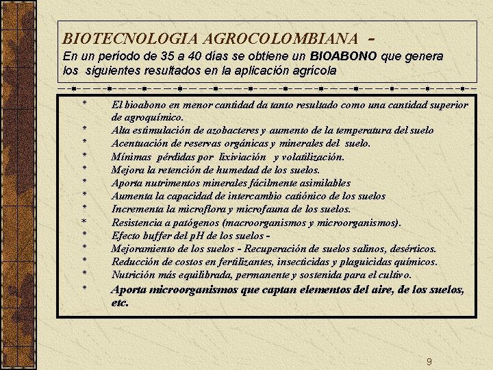 BIOTECNOLOGIA AGROCOLOMBIANA En un período de 35 a 40 días se obtiene un BIOABONO