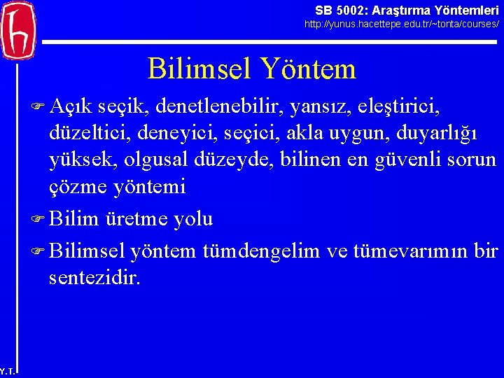 SB 5002: Araştırma Yöntemleri http: //yunus. hacettepe. edu. tr/~tonta/courses/ Bilimsel Yöntem F Açık seçik,