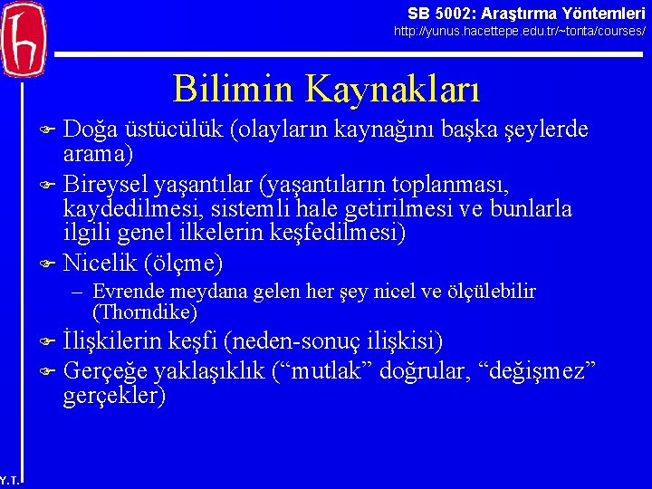 SB 5002: Araştırma Yöntemleri http: //yunus. hacettepe. edu. tr/~tonta/courses/ Bilimin Kaynakları Doğa üstücülük (olayların