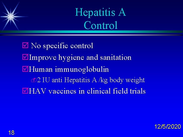 Hepatitis A Control þ No specific control þImprove hygiene and sanitation þHuman immunoglobulin -2