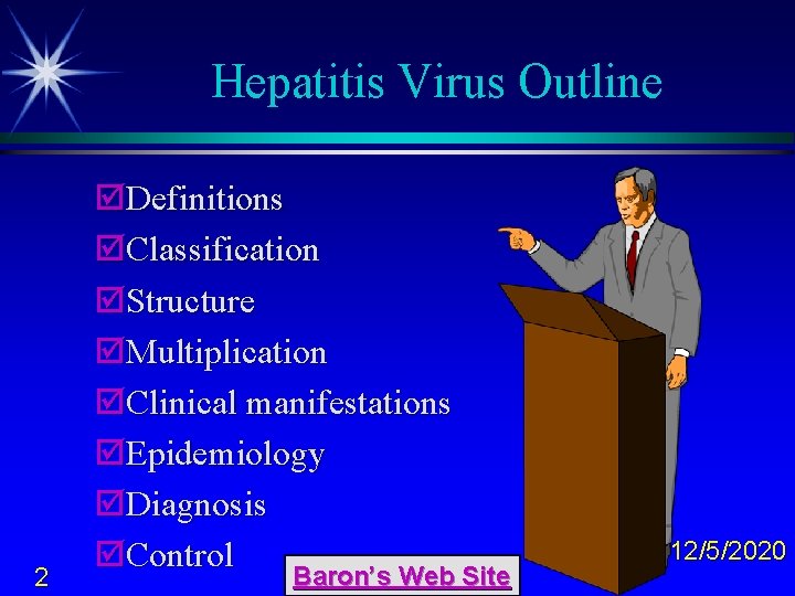 Hepatitis Virus Outline 2 þDefinitions þClassification þStructure þMultiplication þClinical manifestations þEpidemiology þDiagnosis þControl Baron’s