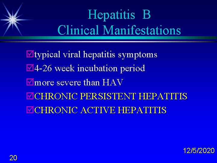 Hepatitis B Clinical Manifestations þtypical viral hepatitis symptoms þ 4 -26 week incubation period