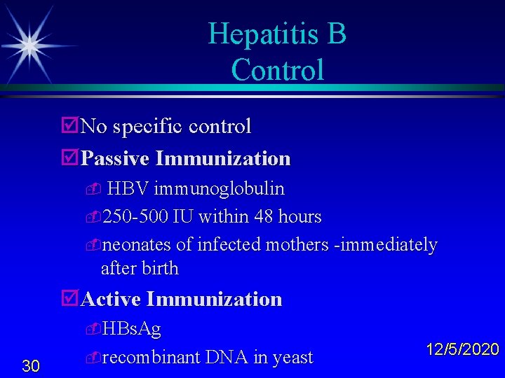 Hepatitis B Control þNo specific control þPassive Immunization - HBV immunoglobulin -250 -500 IU