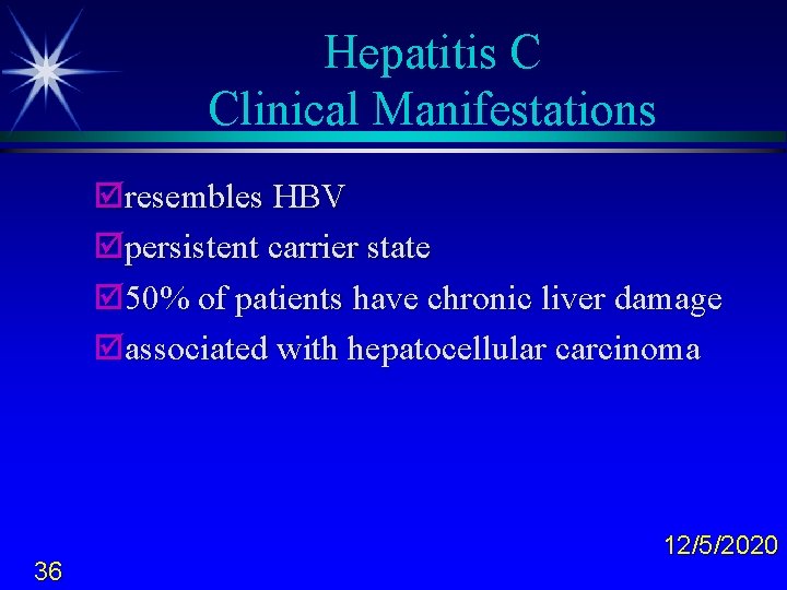 Hepatitis C Clinical Manifestations þresembles HBV þpersistent carrier state þ 50% of patients have