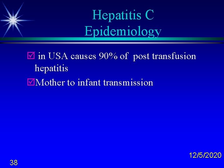 Hepatitis C Epidemiology þ in USA causes 90% of post transfusion hepatitis þMother to
