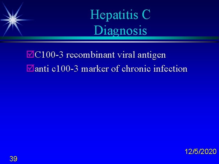 Hepatitis C Diagnosis þC 100 -3 recombinant viral antigen þanti c 100 -3 marker