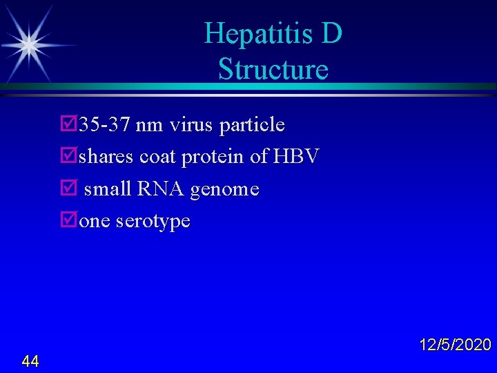 Hepatitis D Structure þ 35 -37 nm virus particle þshares coat protein of HBV