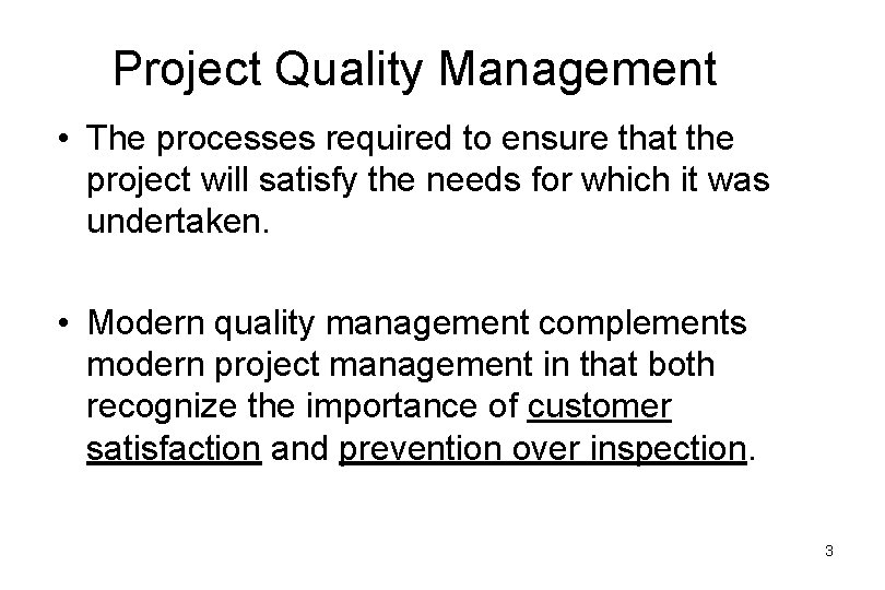 Project Quality Management • The processes required to ensure that the project will satisfy