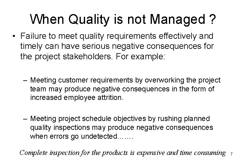 When Quality is not Managed ? • Failure to meet quality requirements effectively and