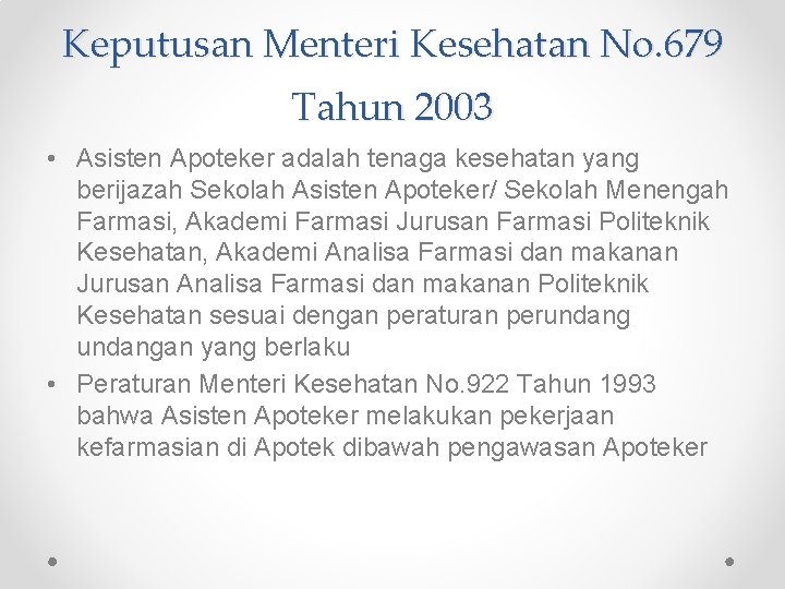 Keputusan Menteri Kesehatan No. 679 Tahun 2003 • Asisten Apoteker adalah tenaga kesehatan yang