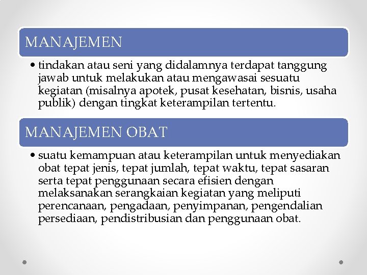 MANAJEMEN • tindakan atau seni yang didalamnya terdapat tanggung jawab untuk melakukan atau mengawasai