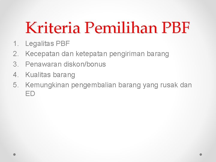 Kriteria Pemilihan PBF 1. 2. 3. 4. 5. Legalitas PBF Kecepatan dan ketepatan pengiriman