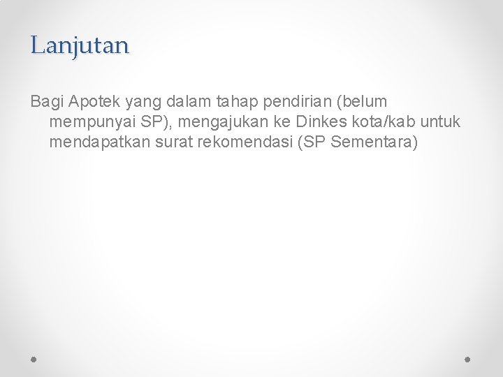 Lanjutan Bagi Apotek yang dalam tahap pendirian (belum mempunyai SP), mengajukan ke Dinkes kota/kab