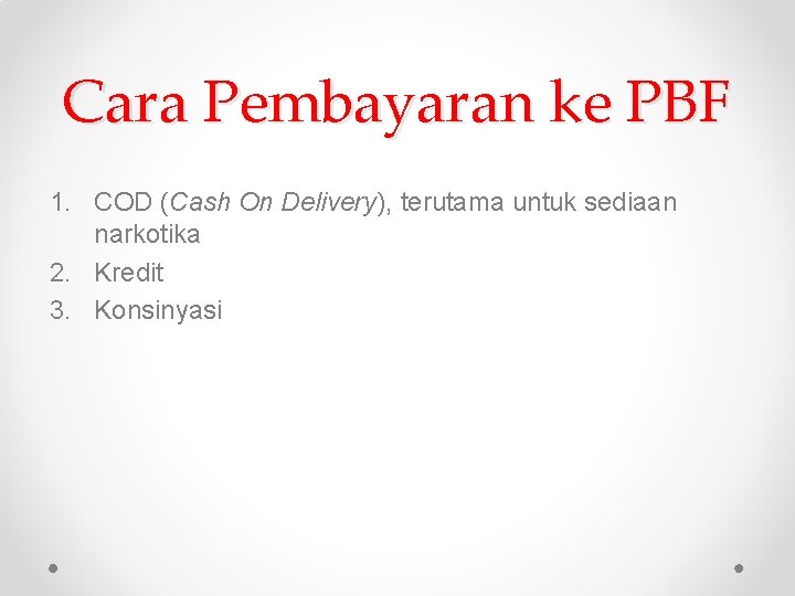 Cara Pembayaran ke PBF 1. COD (Cash On Delivery), terutama untuk sediaan narkotika 2.