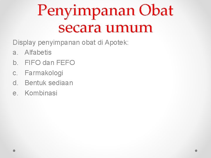 Penyimpanan Obat secara umum Display penyimpanan obat di Apotek: a. Alfabetis b. FIFO dan