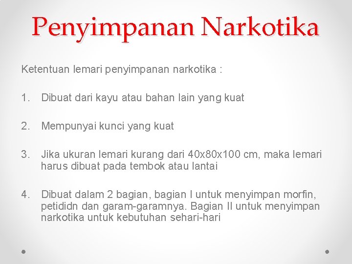 Penyimpanan Narkotika Ketentuan lemari penyimpanan narkotika : 1. Dibuat dari kayu atau bahan lain