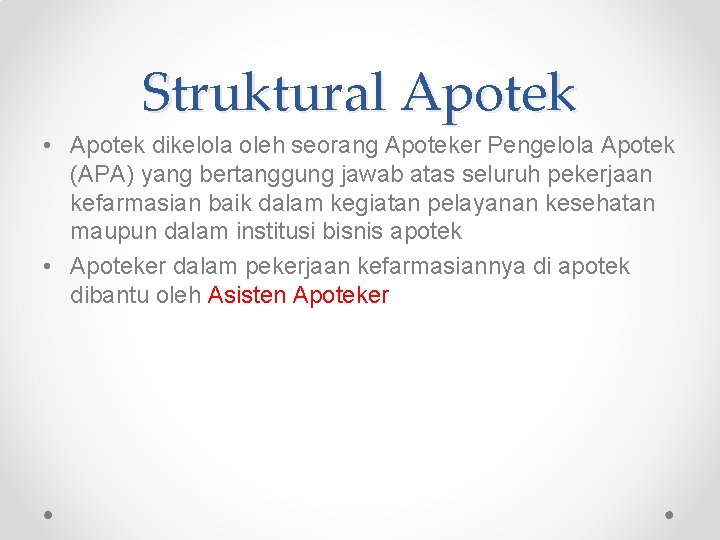 Struktural Apotek • Apotek dikelola oleh seorang Apoteker Pengelola Apotek (APA) yang bertanggung jawab