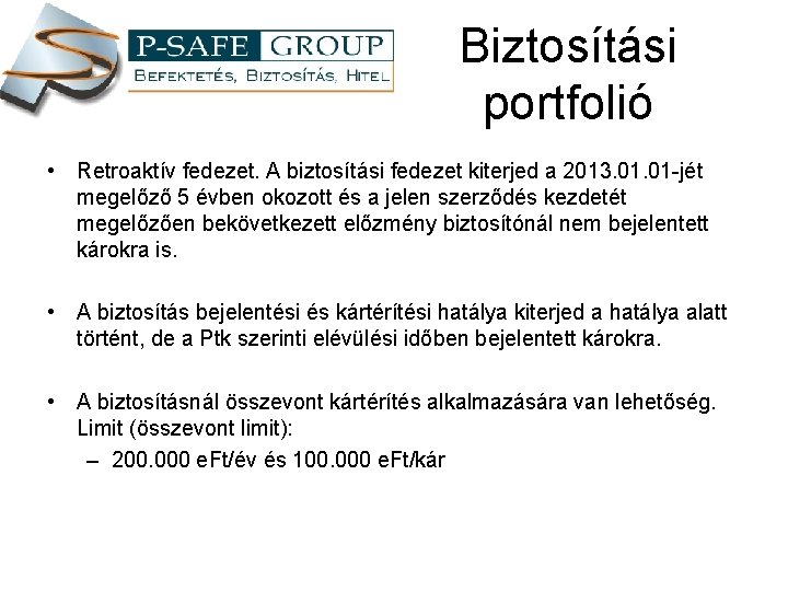 Biztosítási portfolió • Retroaktív fedezet. A biztosítási fedezet kiterjed a 2013. 01 -jét megelőző