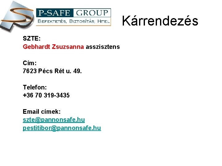 Kárrendezés SZTE: Gebhardt Zsuzsanna asszisztens Cím: 7623 Pécs Rét u. 49. Telefon: +36 70