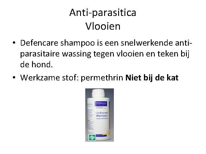 Anti-parasitica Vlooien • Defencare shampoo is een snelwerkende antiparasitaire wassing tegen vlooien en teken