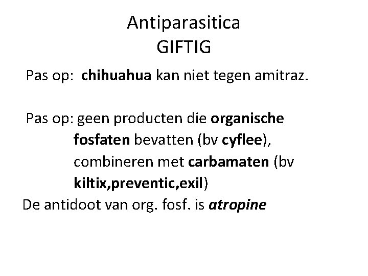 Antiparasitica GIFTIG Pas op: chihuahua kan niet tegen amitraz. Pas op: geen producten die