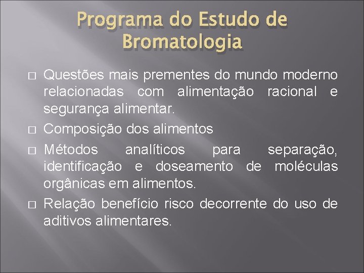 Programa do Estudo de Bromatologia � � Questões mais prementes do mundo moderno relacionadas