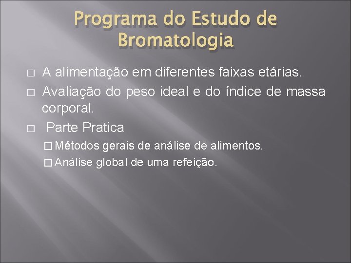 Programa do Estudo de Bromatologia � � � A alimentação em diferentes faixas etárias.