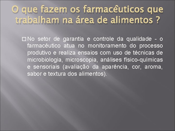 O que fazem os farmacêuticos que trabalham na área de alimentos ? � No