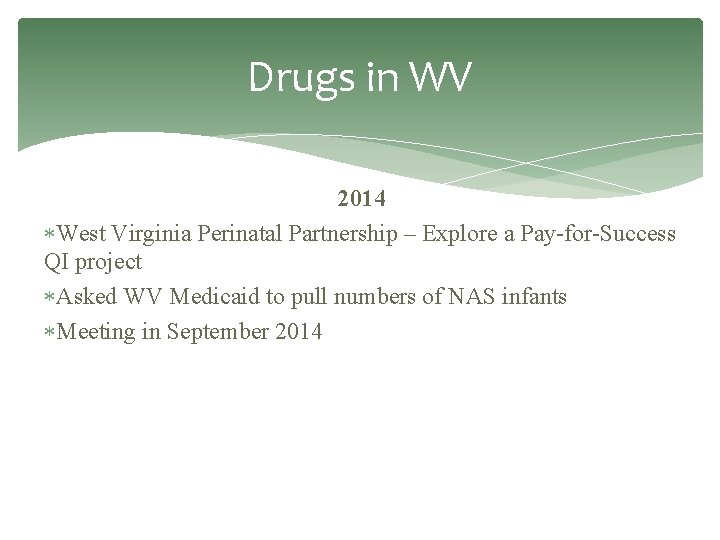 Drugs in WV 2014 West Virginia Perinatal Partnership – Explore a Pay-for-Success QI project