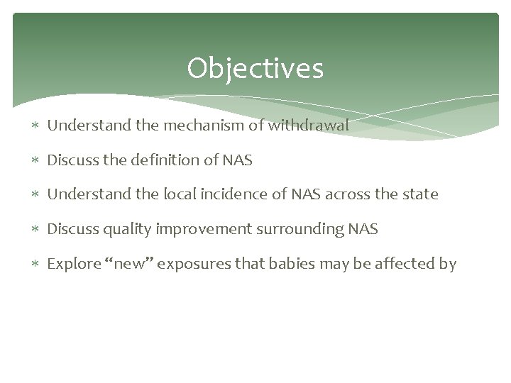 Objectives Understand the mechanism of withdrawal Discuss the definition of NAS Understand the local