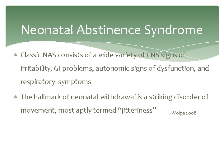 Neonatal Abstinence Syndrome Classic NAS consists of a wide variety of CNS signs of