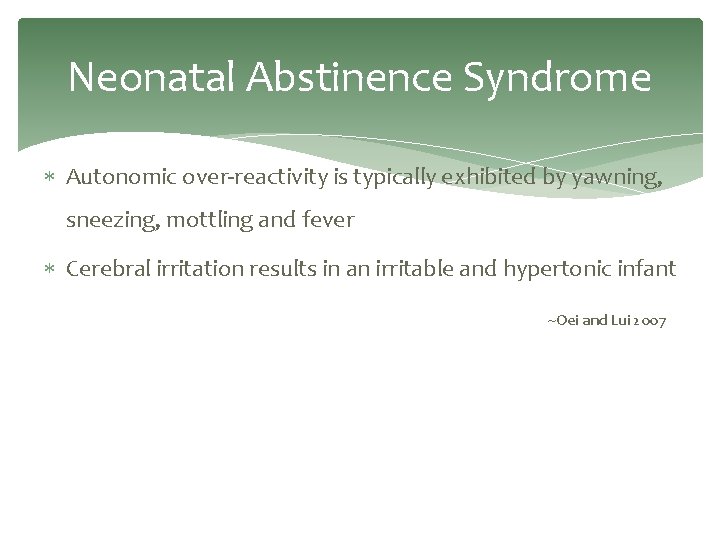 Neonatal Abstinence Syndrome Autonomic over-reactivity is typically exhibited by yawning, sneezing, mottling and fever