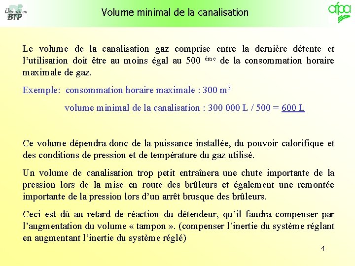 Volume minimal de la canalisation Le volume de la canalisation gaz comprise entre la