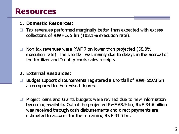 Resources 1. Domestic Resources: q Tax revenues performed marginally better than expected with excess