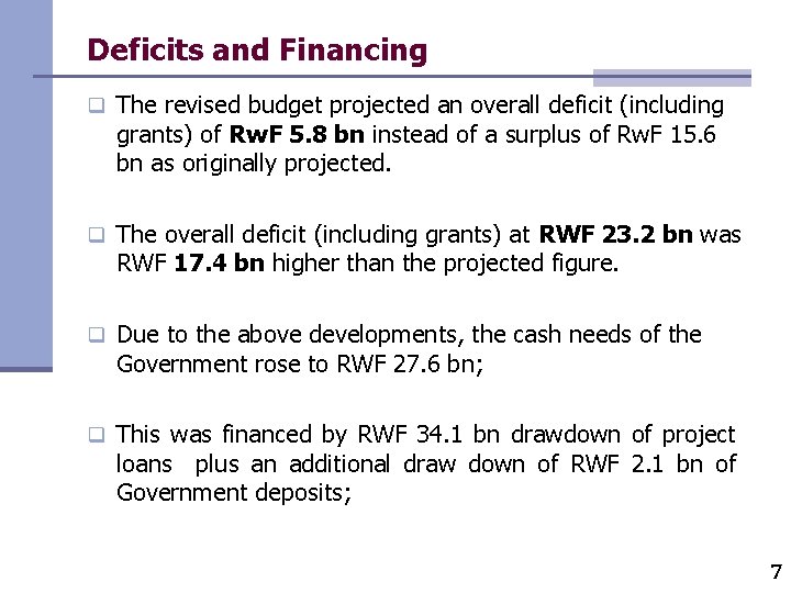 Deficits and Financing q The revised budget projected an overall deficit (including grants) of