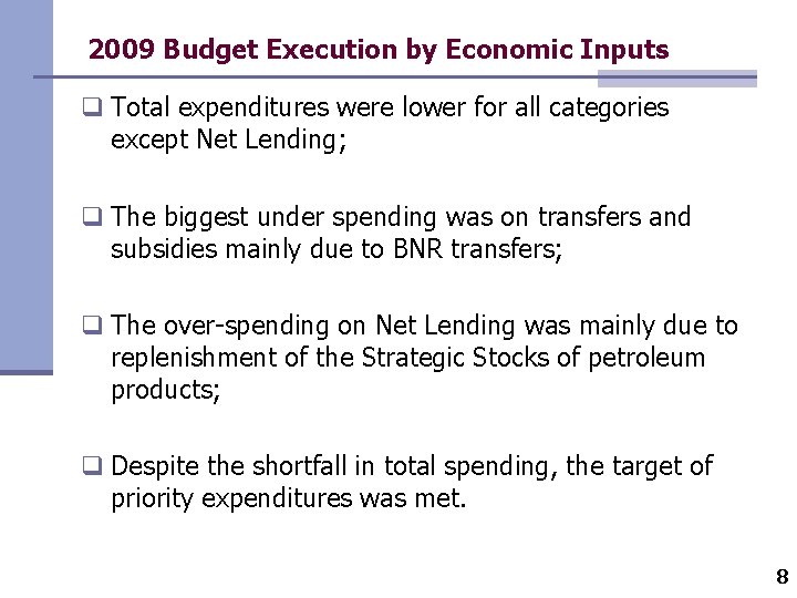 2009 Budget Execution by Economic Inputs q Total expenditures were lower for all categories