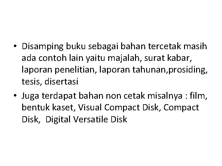  • Disamping buku sebagai bahan tercetak masih ada contoh lain yaitu majalah, surat