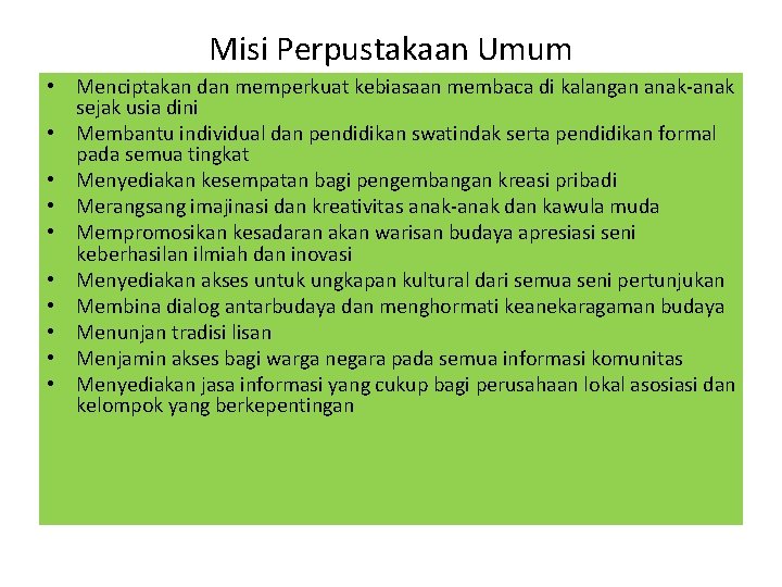 Misi Perpustakaan Umum • Menciptakan dan memperkuat kebiasaan membaca di kalangan anak-anak sejak usia