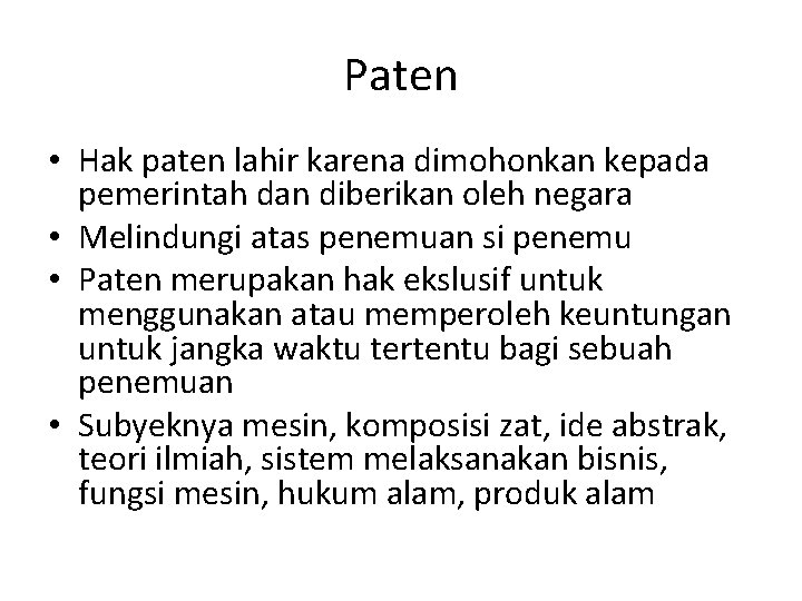 Paten • Hak paten lahir karena dimohonkan kepada pemerintah dan diberikan oleh negara •
