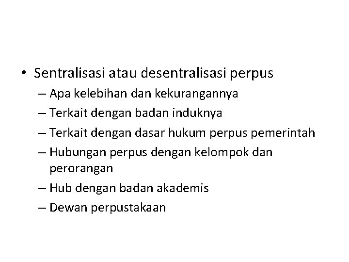  • Sentralisasi atau desentralisasi perpus – Apa kelebihan dan kekurangannya – Terkait dengan