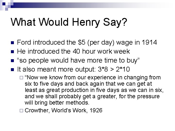 What Would Henry Say? n n Ford introduced the $5 (per day) wage in
