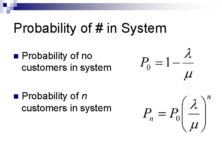 Probability of # in System n Probability of no customers in system n Probability