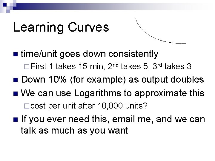 Learning Curves n time/unit goes down consistently ¨ First 1 takes 15 min, 2