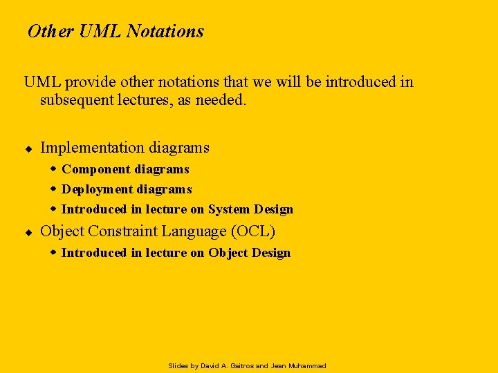 Other UML Notations UML provide other notations that we will be introduced in subsequent