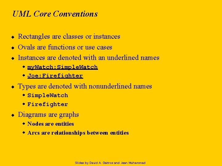 UML Core Conventions ¨ ¨ ¨ Rectangles are classes or instances Ovals are functions