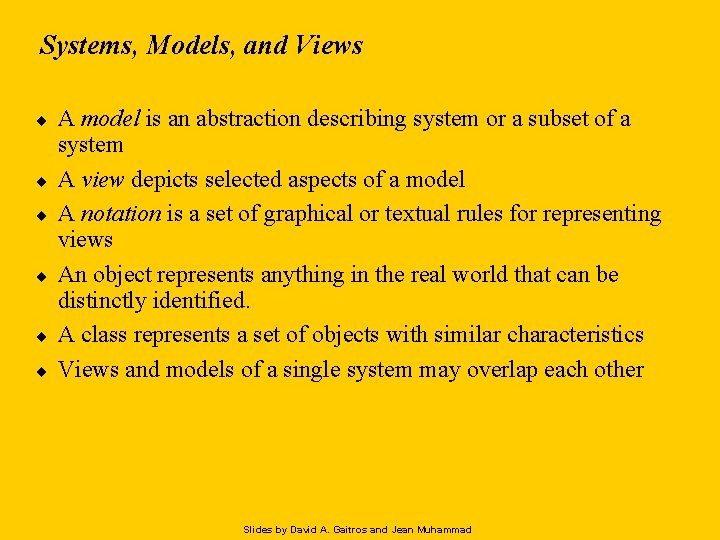 Systems, Models, and Views ¨ ¨ ¨ A model is an abstraction describing system