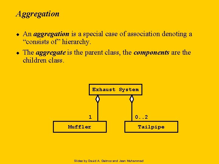 Aggregation ¨ ¨ An aggregation is a special case of association denoting a “consists