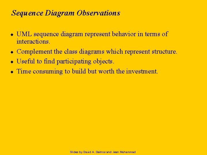 Sequence Diagram Observations ¨ ¨ UML sequence diagram represent behavior in terms of interactions.