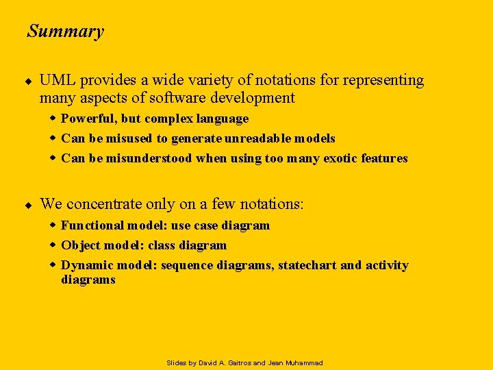 Summary ¨ UML provides a wide variety of notations for representing many aspects of